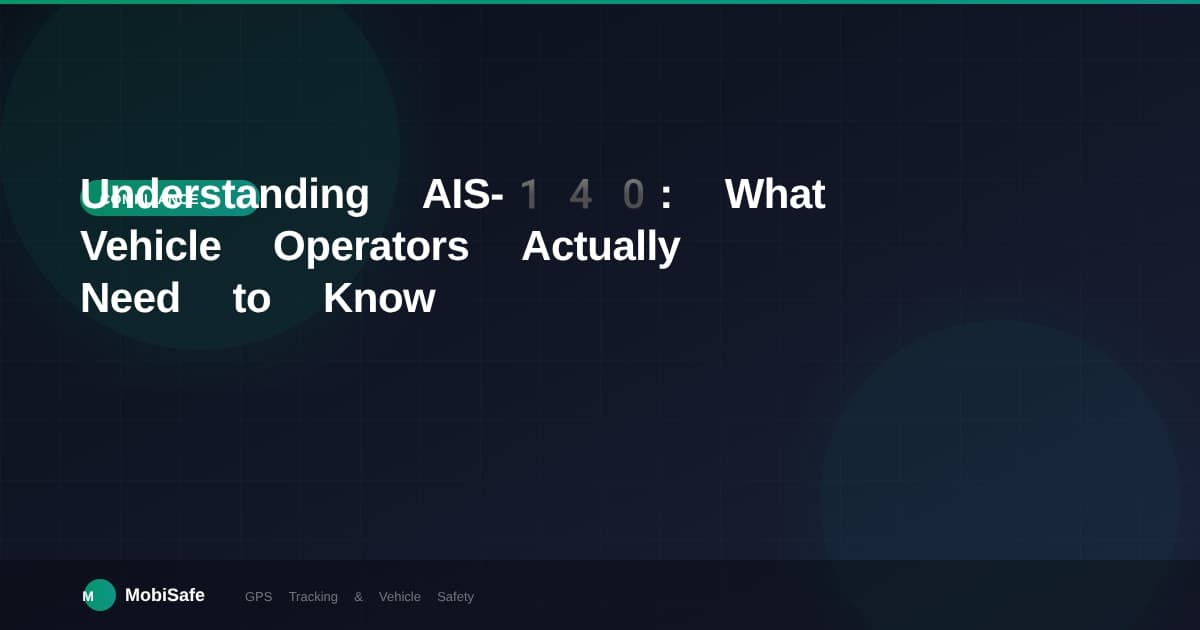Understanding AIS-140: What Vehicle Operators Actually Need to Know